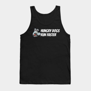 Hungry Dogs Run Faster - Dog Barking Tank Top